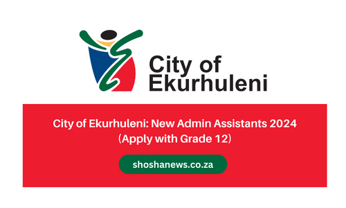 City of Ekurhuleni: New Admin Assistants (Apply with Grade 12)