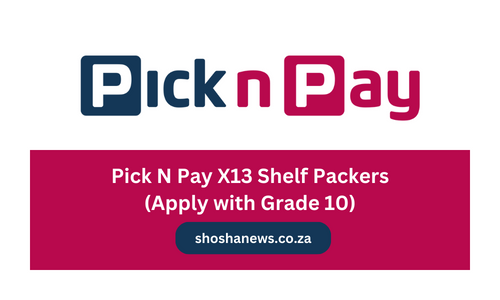 Pick N Pay X13 Shelf Packers (Apply with Grade 10)