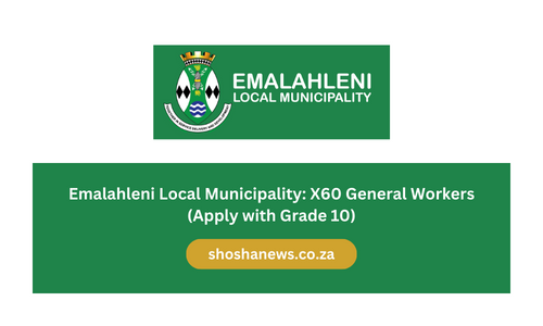 Emalahleni Local Municipality: X60 General Workers (Apply with Grade 10)