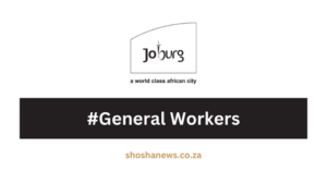 City of Joburg is Looking for General Workers to Start Immediately 2024