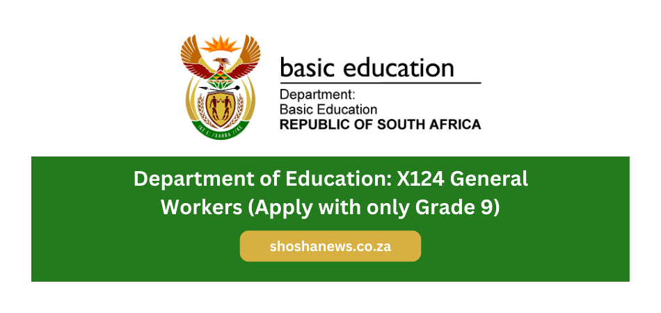 Department of Education: X124 General Workers (Apply with only Grade 9)