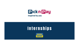 Pick-N-Pay: HR/Finance Internships 2024