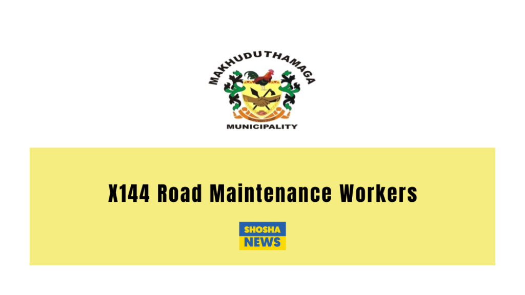 X114 Road Maintenance Workers wanted at Makhuduthamaga Local Municipality