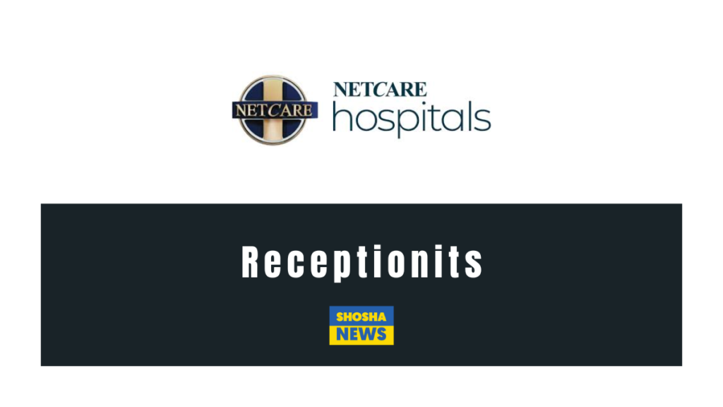 Netcare Is Recruiting X4 Receptionists June 2024