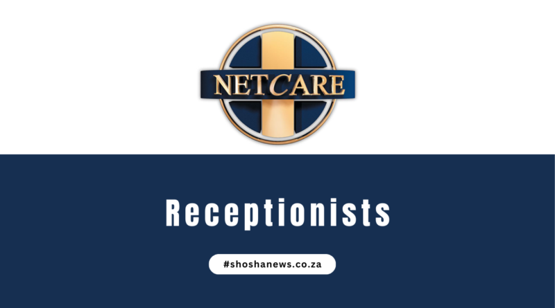 Netcare is Hiring X2 Receptionists 2024