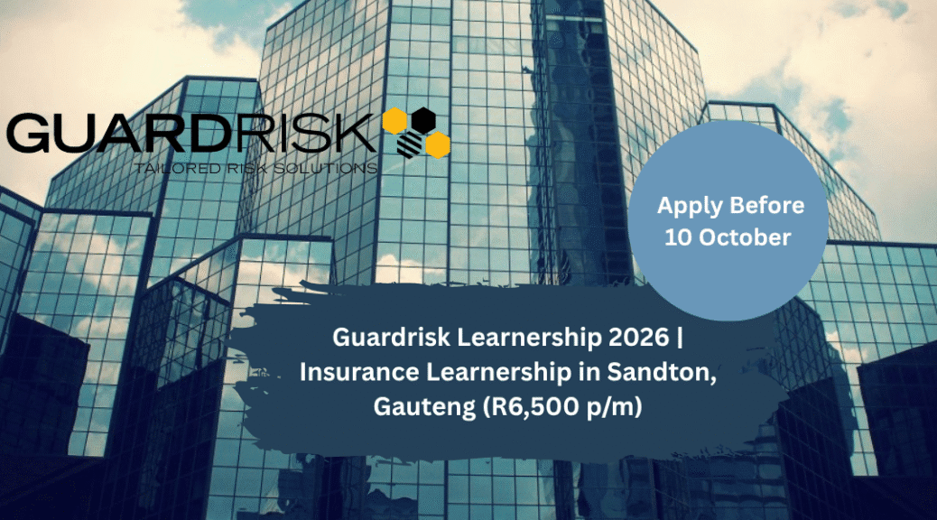 Guardrisk Learnership 2026 | Insurance Learnership in Sandton, Gauteng (R6,500 p/m)