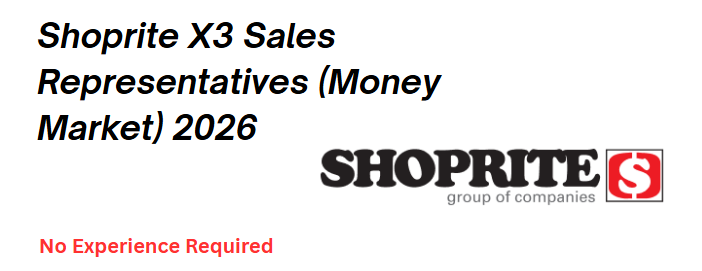 Shoprite X3 Sales Representatives (Money Market) 2026