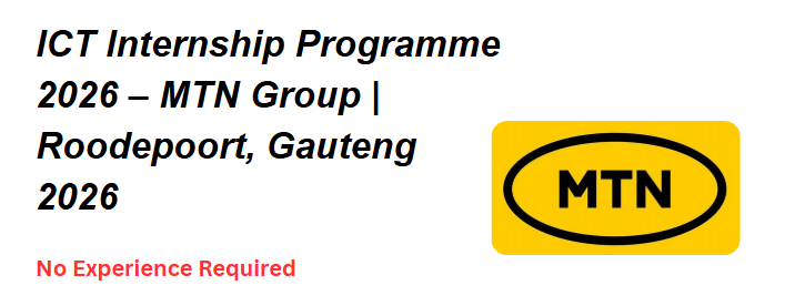 ICT Internship Programme 2026 – MTN Group | Roodepoort, Gauteng 2026