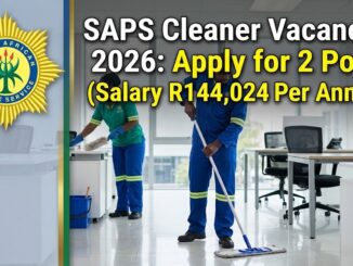 SAPS Cleaner Vacancies 2026: Apply for 2 Posts (Salary R144,024 Per Annum)