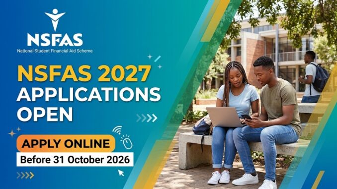 NSFAS 2027 Applications Open: Apply Online Before 31 October 2026